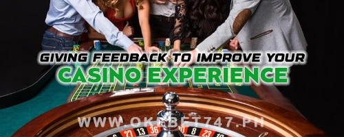Giving Feedback to Improve Your Casino Experience