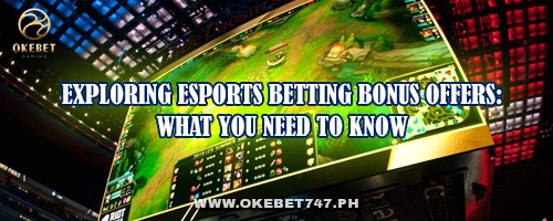Exploring Esports Betting Bonus Offers: What You Need to Know