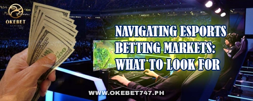 Navigating Esports Betting Markets: What to Look For