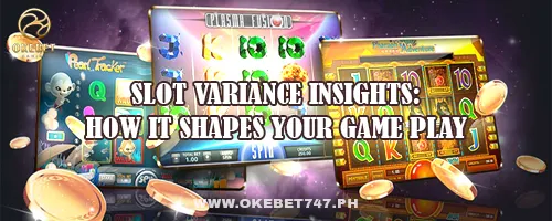 Slot Variance Insights: How It Shapes Your Game Play