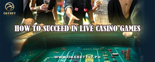 How to Succeed in Live Casino Games