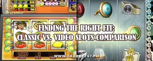 Finding the Right Fit: Classic vs. Video Slots Comparison