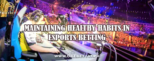 Maintaining Healthy Habits in Esports Betting