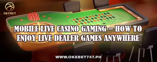 Mobile Live Casino Gaming – How to Enjoy Live Dealer Games Anywhere
