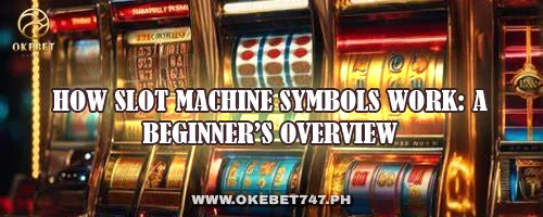 How Slot Machine Symbols Work: A Beginner’s Overview