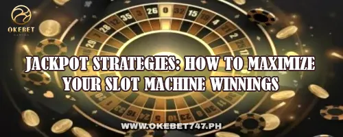Jackpot Strategies: How to Maximize Your Slot Machine Winnings