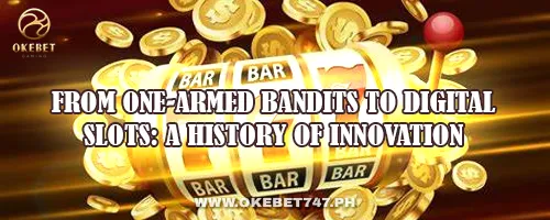 From One-Armed Bandits to Digital Slots: A History of Innovation