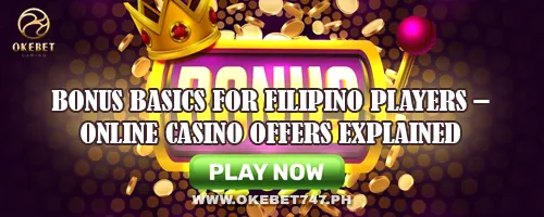 Bonus Basics for Filipino Players – Online Casino Offers Explained