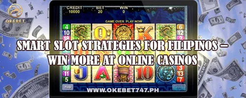 Smart Slot Strategies for Filipinos – Win More at Online Casinos