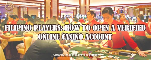 Filipino Players: How to Open a Verified Online Casino Account