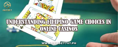 Understanding Filipino Game Choices in Online Casinos
