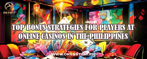 Top Bonus Strategies for Players at Online Casinos in the Philippines