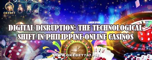 Digital Disruption: The Technological Shift in Philippine Online Casinos