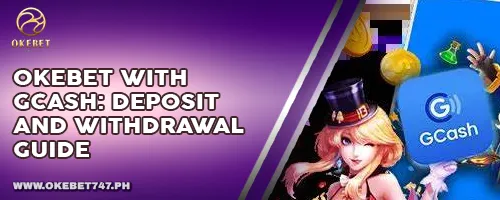 OKEBET with GCash: Deposit and Withdrawal Guide