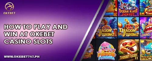 How to Play and Win at OKEBET Casino Slots